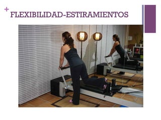 +
FLEXIBILIDAD-ESTIRAMIENTOS
 
