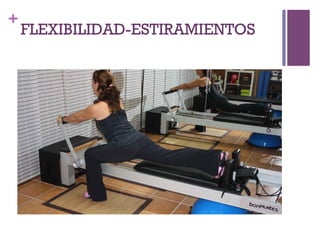 +
FLEXIBILIDAD-ESTIRAMIENTOS
 