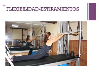 +
FLEXIBILIDAD-ESTIRAMIENTOS
 