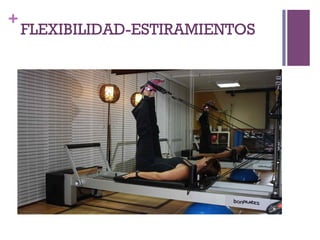 +
FLEXIBILIDAD-ESTIRAMIENTOS
 