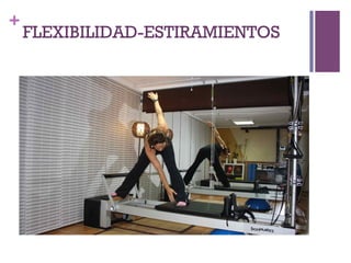 +
FLEXIBILIDAD-ESTIRAMIENTOS
 