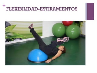 +
FLEXIBILIDAD-ESTIRAMIENTOS
 