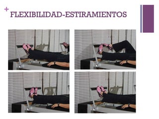 +
FLEXIBILIDAD-ESTIRAMIENTOS
 
