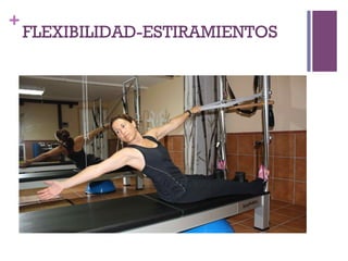 +
FLEXIBILIDAD-ESTIRAMIENTOS
 