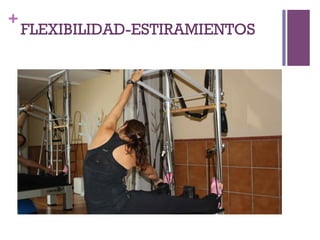 +
FLEXIBILIDAD-ESTIRAMIENTOS
 