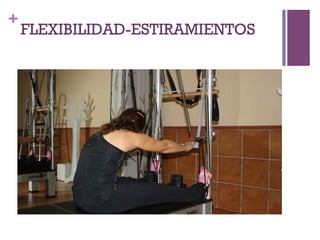 +
FLEXIBILIDAD-ESTIRAMIENTOS
 