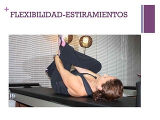 +
FLEXIBILIDAD-ESTIRAMIENTOS
 
