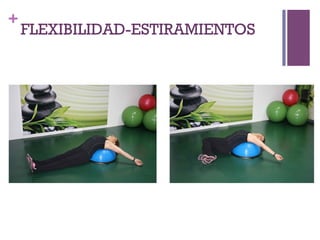 +
FLEXIBILIDAD-ESTIRAMIENTOS
 