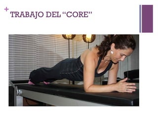 +
TRABAJO DEL “CORE”
 