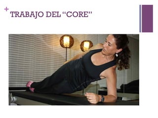 +
TRABAJO DEL “CORE”
 