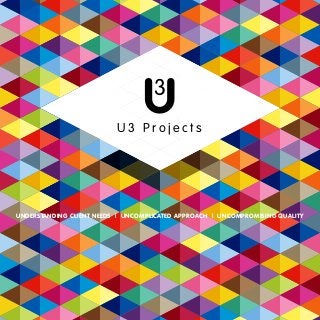 U
3

U3 Projects

UNDERSTANDING CLIENT NEEDS | UNCOMPLICATED APPROACH | UNCOMPROMISING QUALITY

 