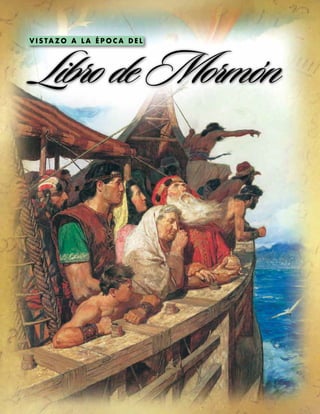 V I S TA Z O A L A É P O C A D E L

Libro de Mormón

 