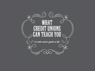 What Credit Unions Can Teach You