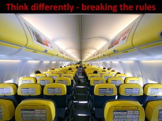 Think	
  diﬀerently	
  -­‐	
  breaking	
  the	
  rules	
  	
  	
  
 
