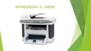IMPRESSORA A LASER
 