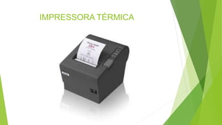 IMPRESSORA TÉRMICA
 
