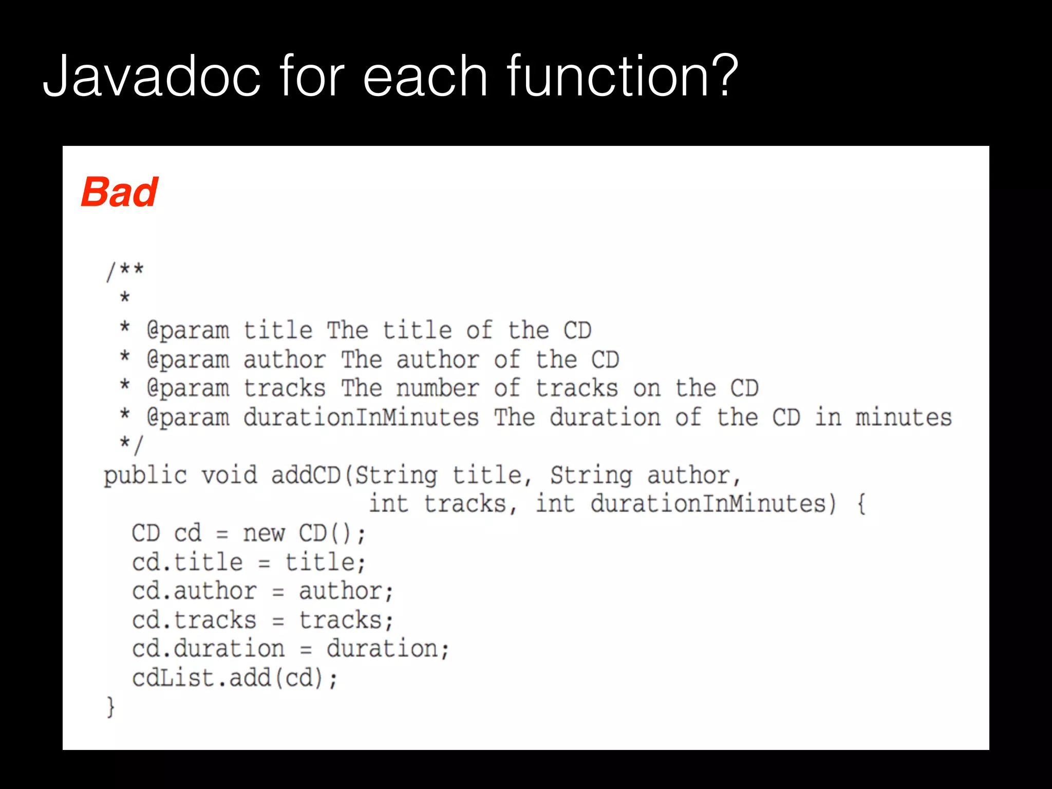 Javadoc for each function?
Bad
 