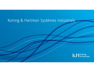 Koning & Hartman Systèmes Industriels
 