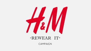 “REWEAR IT”
CAMPAIGN
 