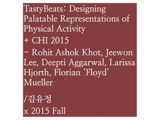TastyBeats: Designing Palatable Representations of Physical Activity