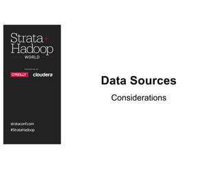 Data Sources
Considerations
 