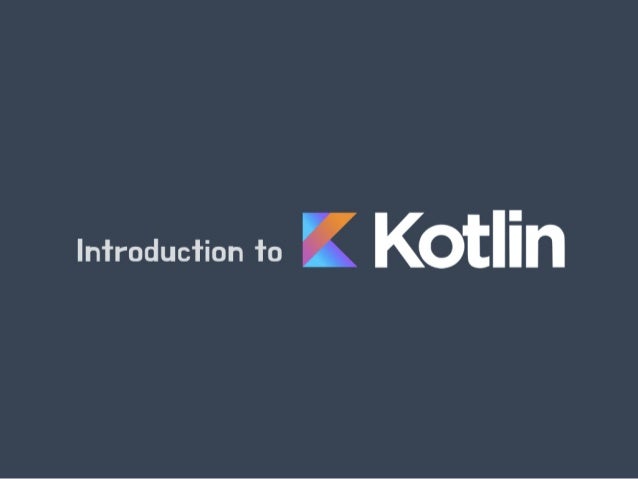 Introduction to Kotlin