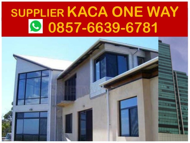Hub 0857 6639 6781 WA Supplier kaca One Way Hub 0857 6639 6781 WA Supplier kaca One Way