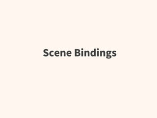 Scene Bindings
 