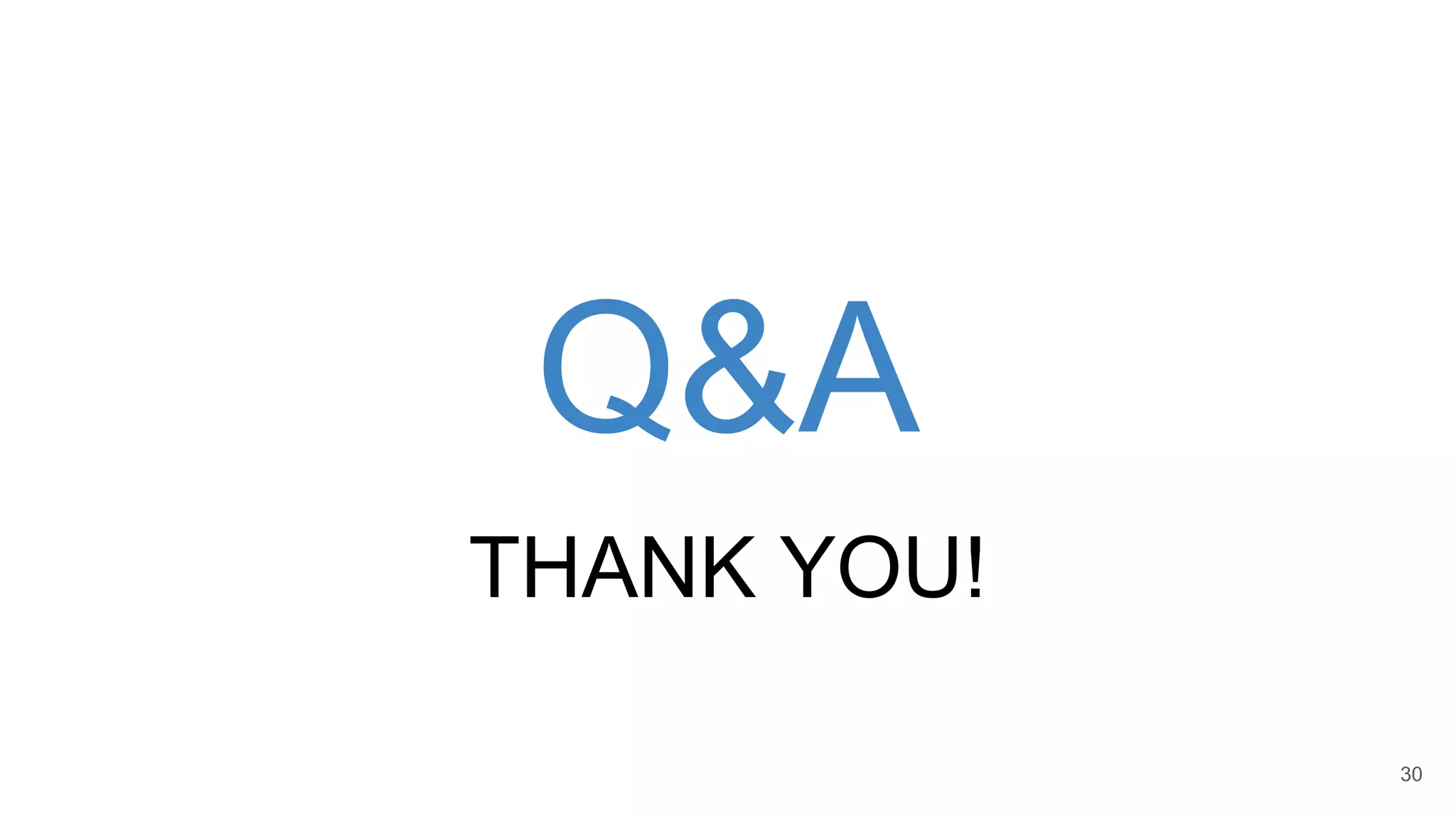 Q&A
THANK YOU!
30
 