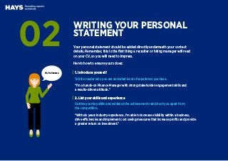 WRITING YOUR PERSONAL
STATEMENT
02 Your personal statement should be added directly underneath your contact
details. Remem...
