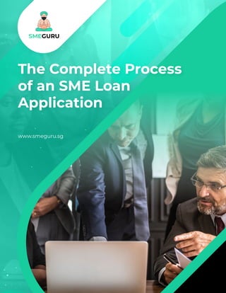 The Complete Process
of an SME Loan
Application
www.smeguru.sg
 