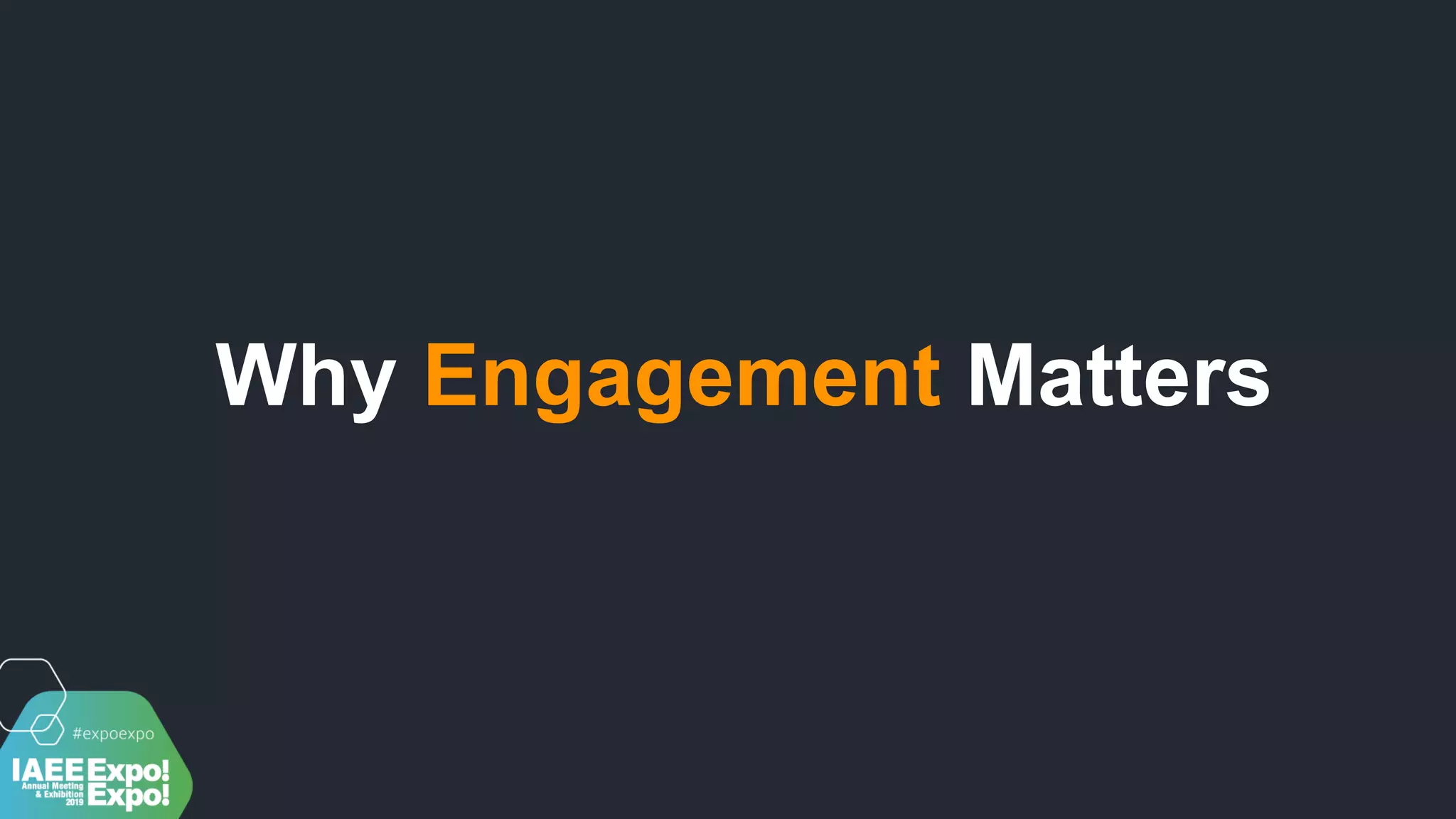 Why Engagement Matters
 