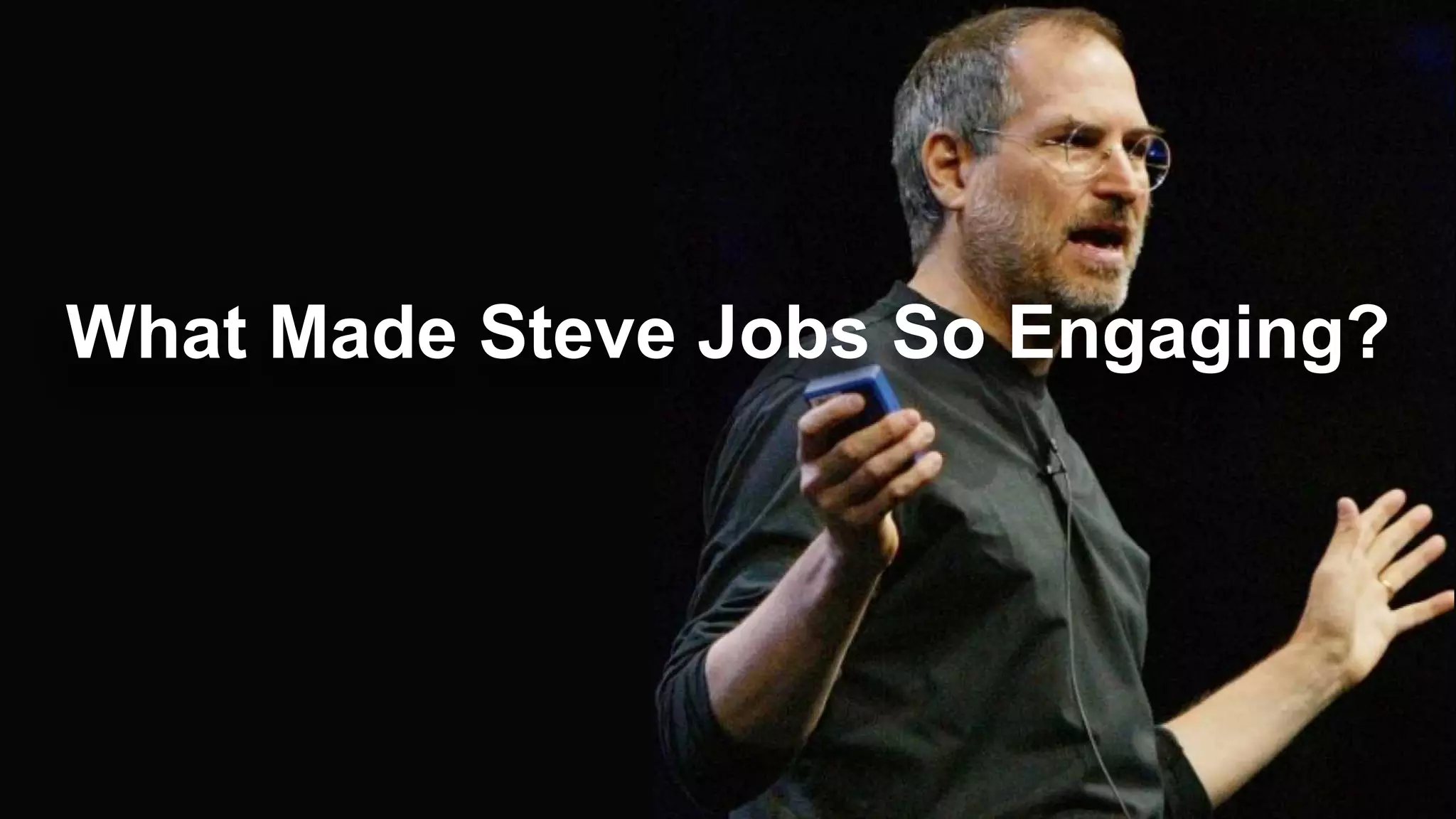 What Made Steve Jobs So Engaging?
 