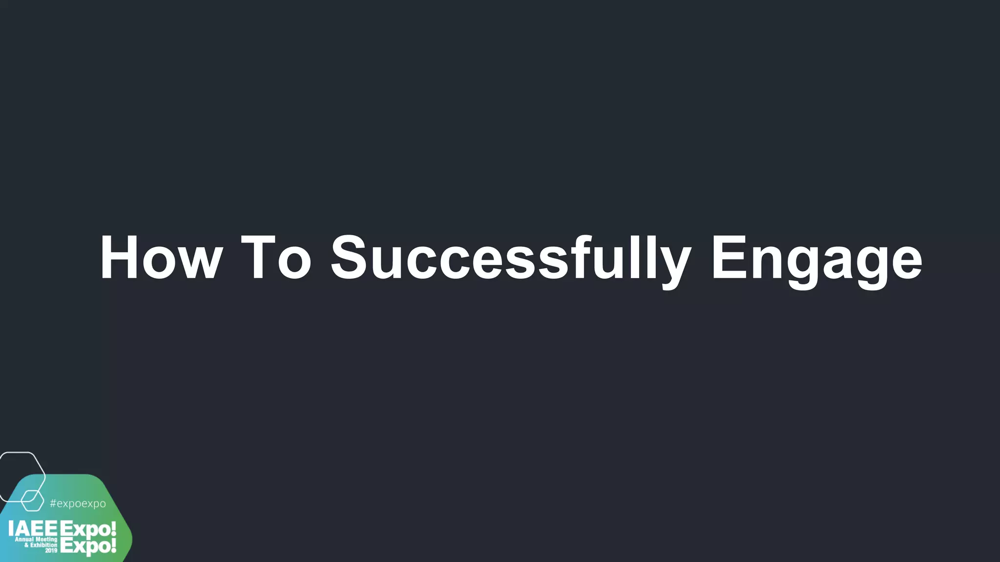 How To Successfully Engage
 