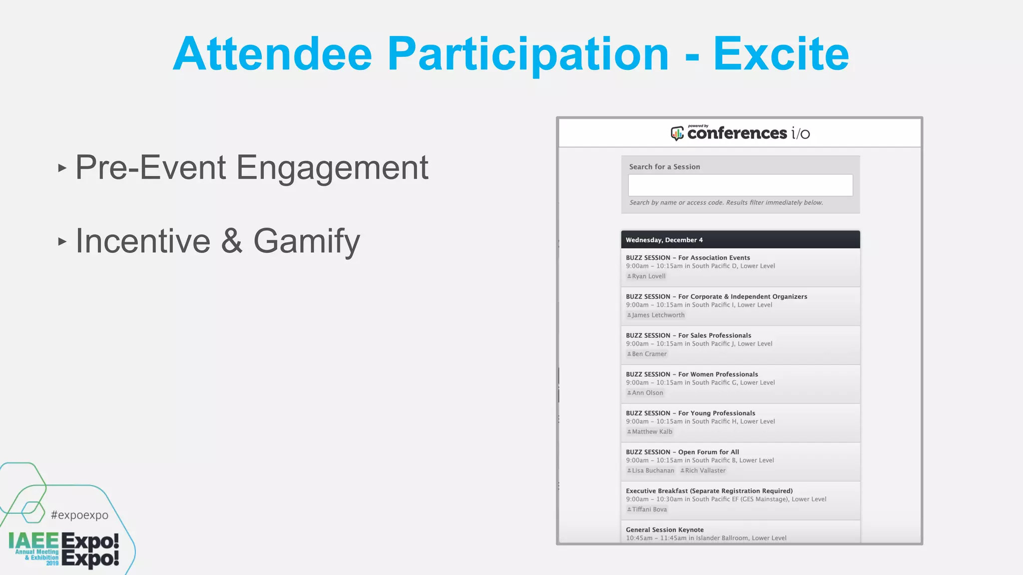 Attendee Participation - Excite
‣ Pre-Event Engagement
‣ Incentive & Gamify
 