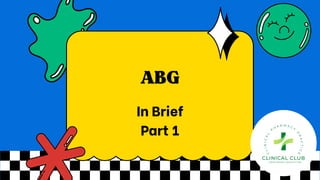 ABG
In Brief
Part 1
 