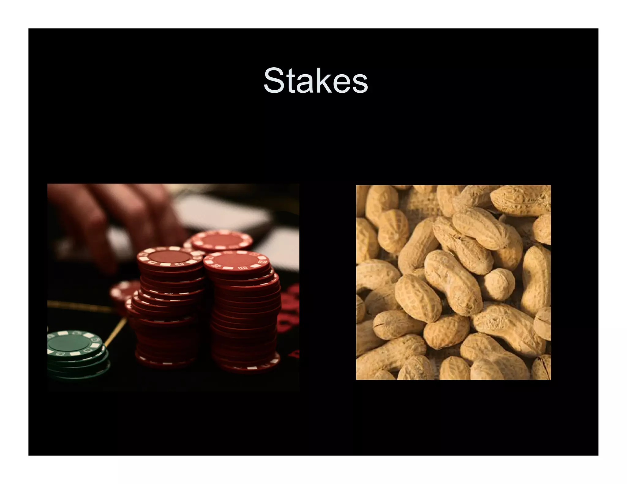 Stakes
 
