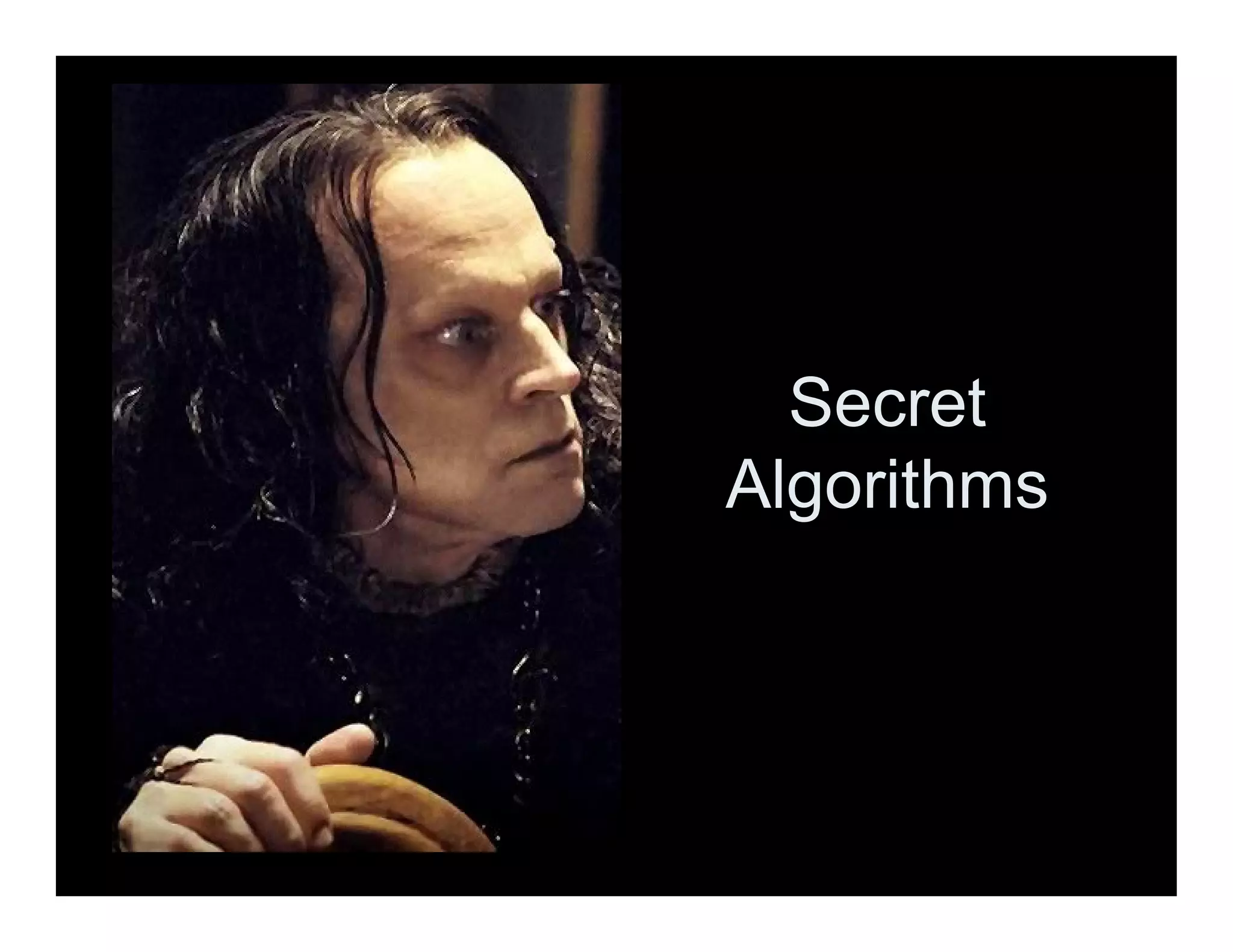 Secret
Algorithms
 
