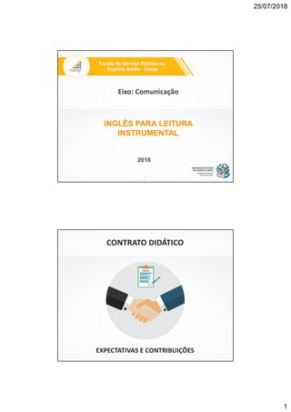 25/07/2018
1
1
2018
Eixo: Comunicação
INGLÊS PARA LEITURA
INSTRUMENTAL
2
 