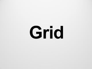Grid
 