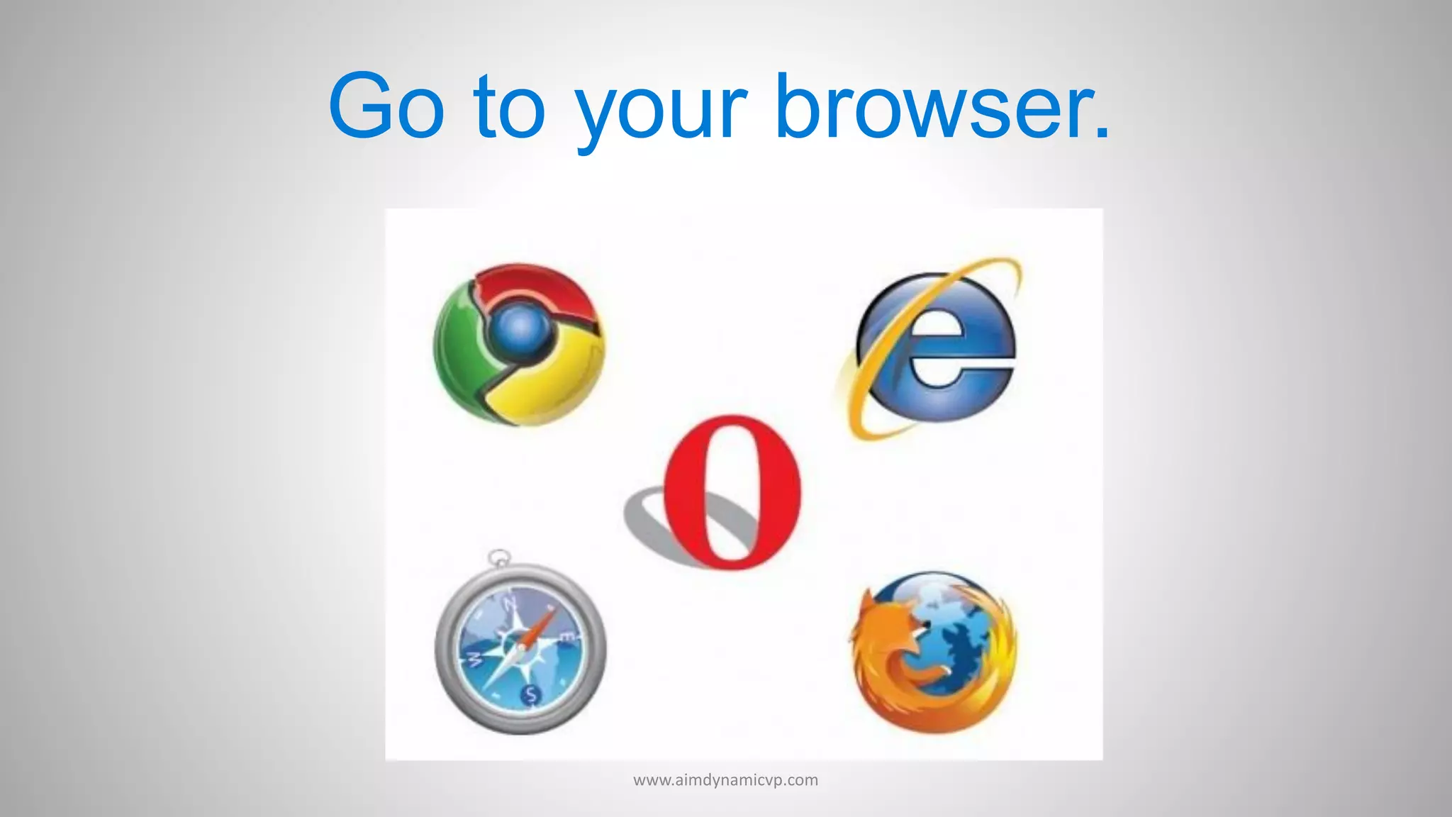 Go to your browser.
www.aimdynamicvp.com
 