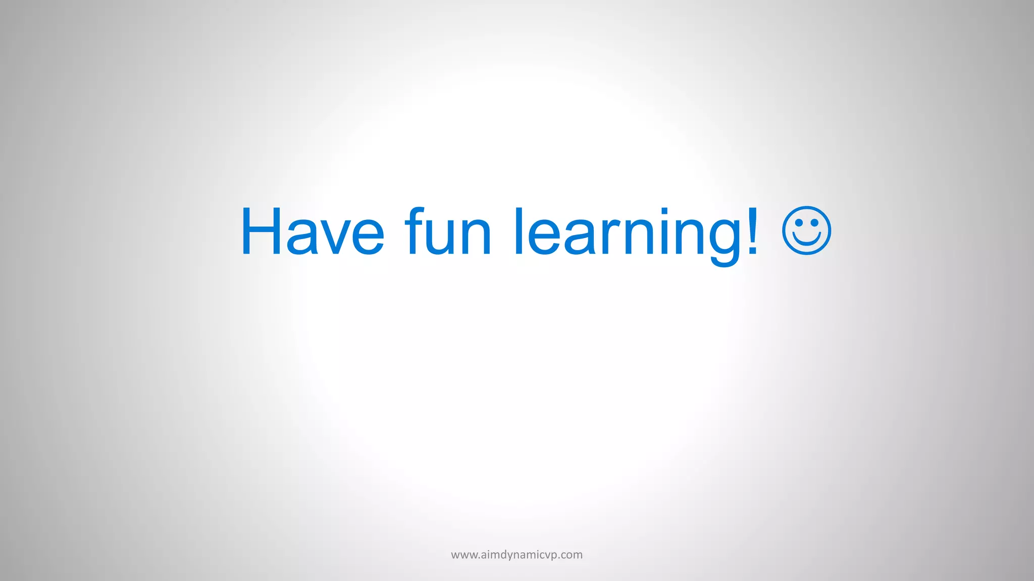 Have fun learning! 
www.aimdynamicvp.com
 