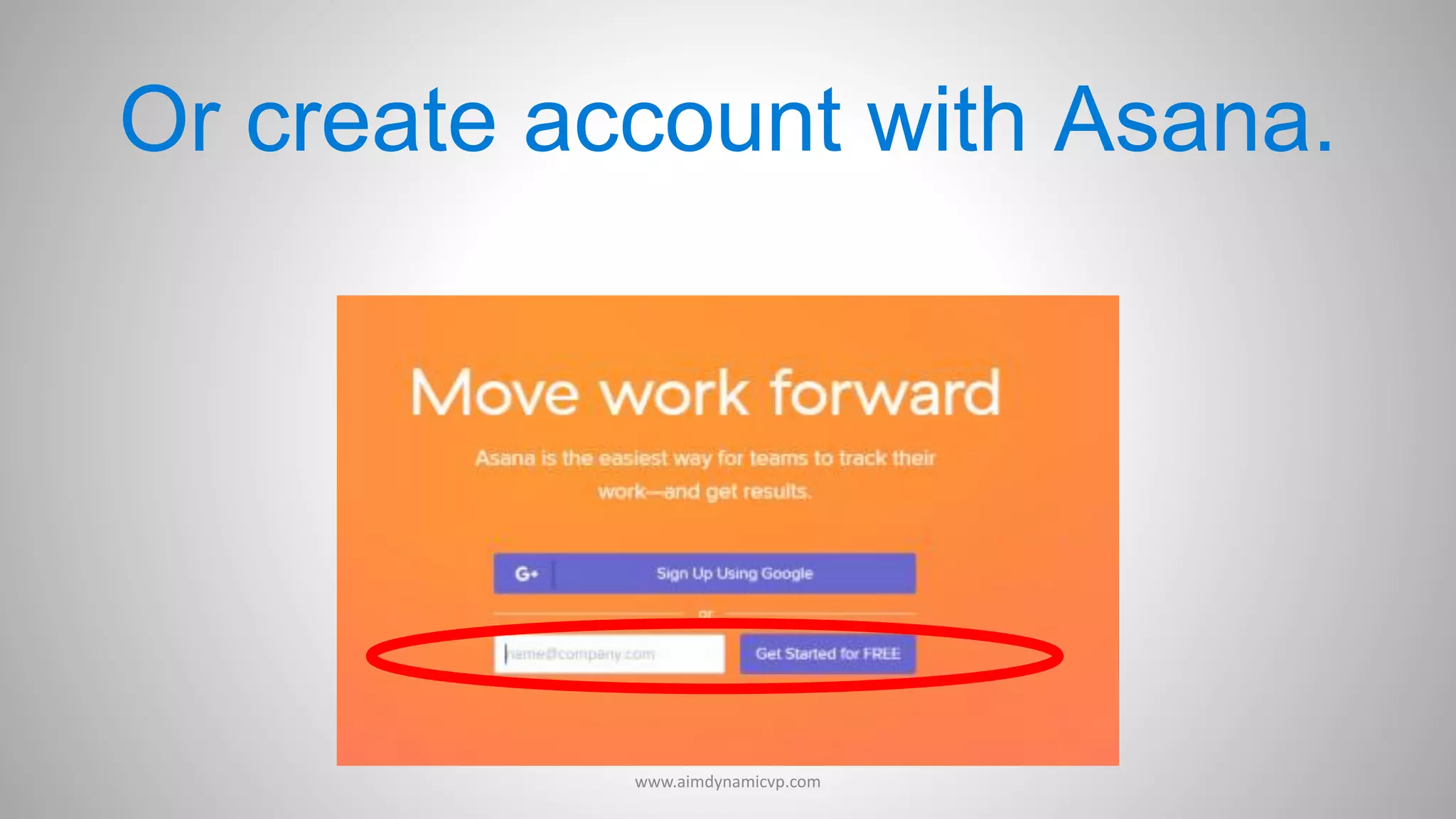 Or create account with Asana.
www.aimdynamicvp.com
 