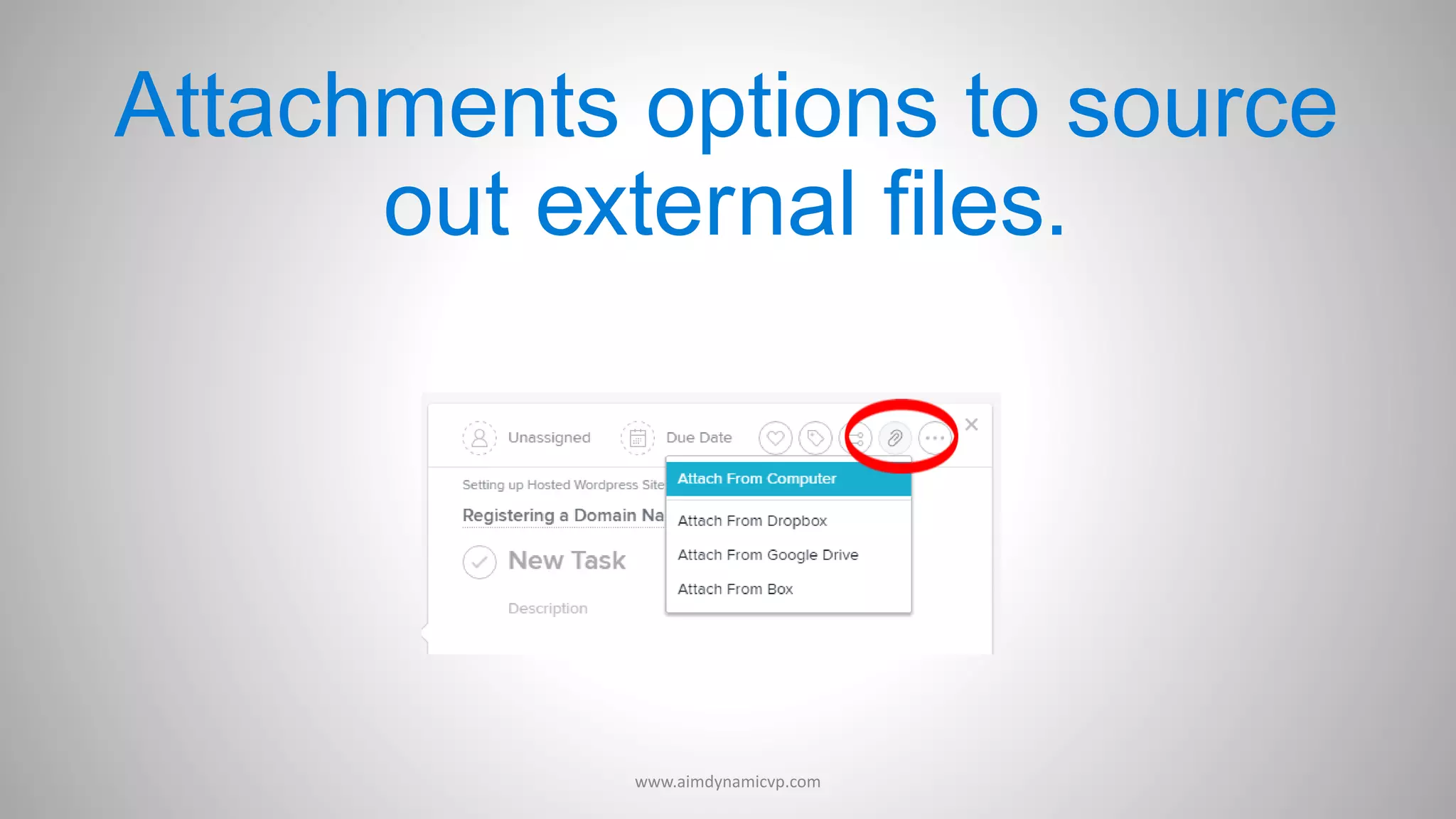 Attachments options to source
out external files.
www.aimdynamicvp.com
 
