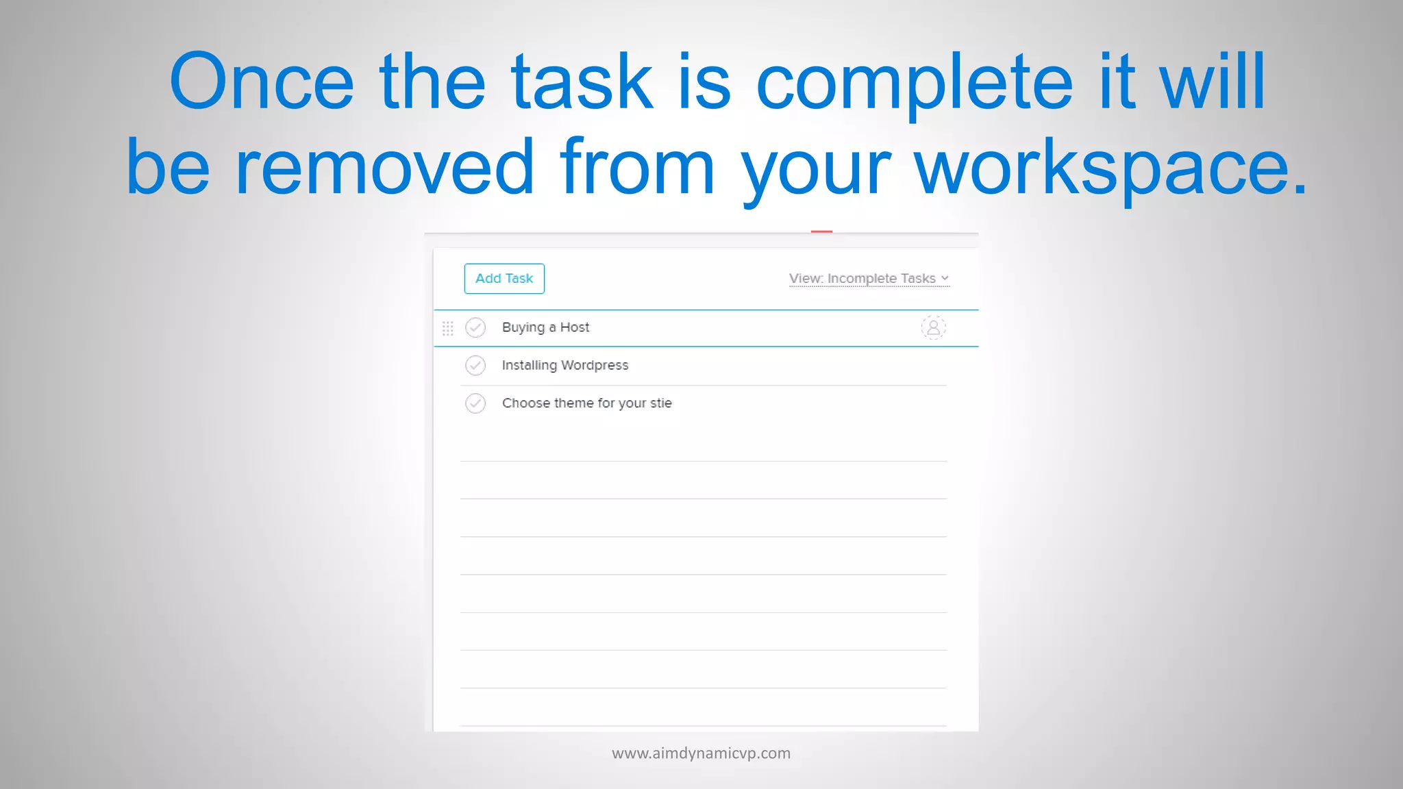 Once the task is complete it will
be removed from your workspace.
www.aimdynamicvp.com
 