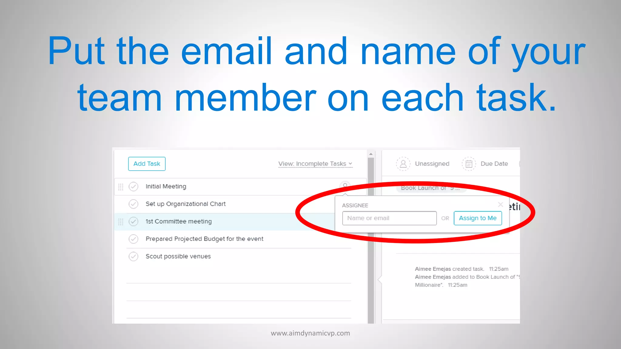 Put the email and name of your
team member on each task.
www.aimdynamicvp.com
 