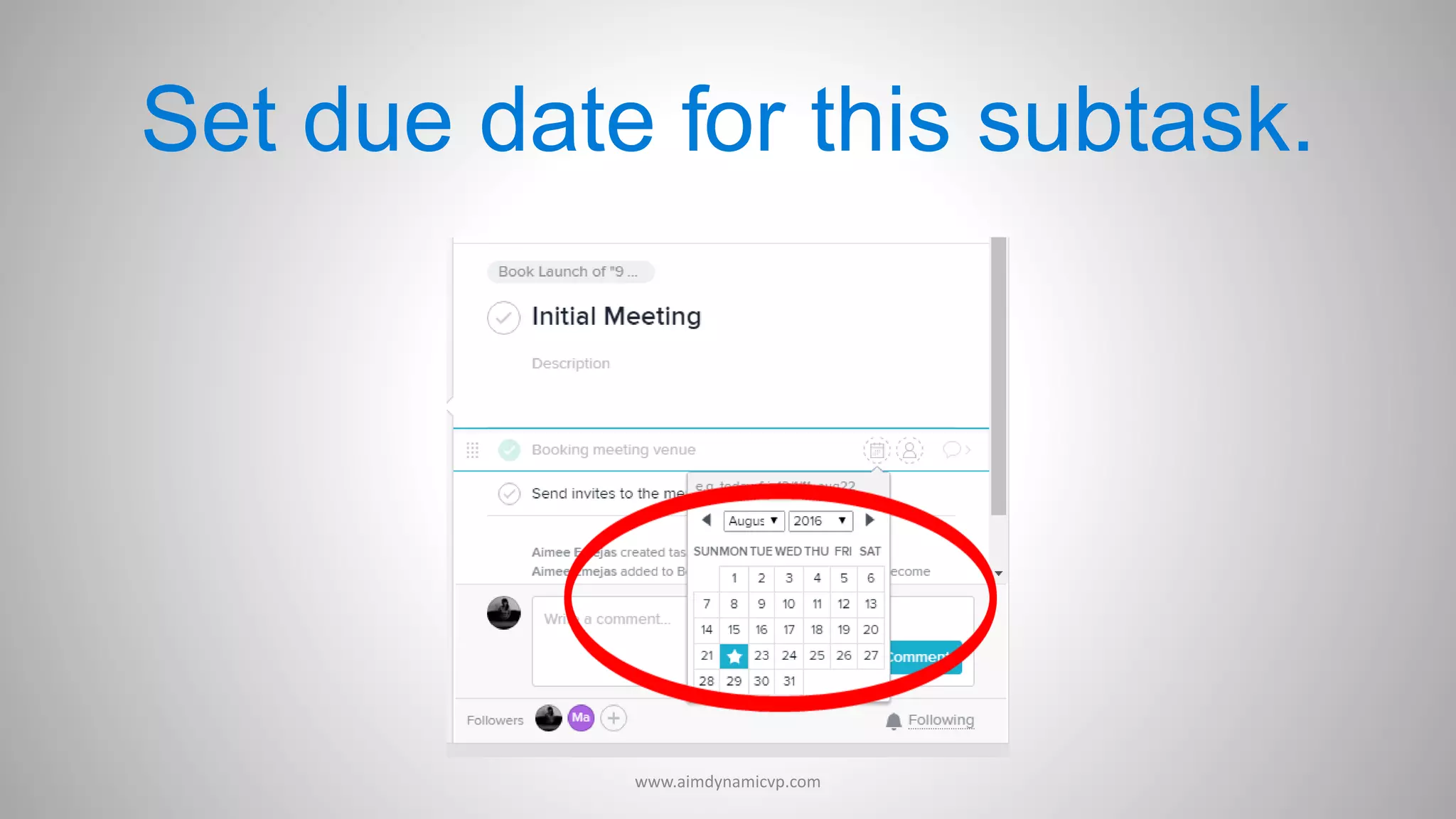 Set due date for this subtask.
www.aimdynamicvp.com
 