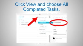 Click View and choose All
Completed Tasks.
www.aimdynamicvp.com
 
