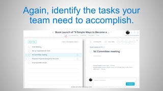 Again, identify the tasks your
team need to accomplish.
www.aimdynamicvp.com
 