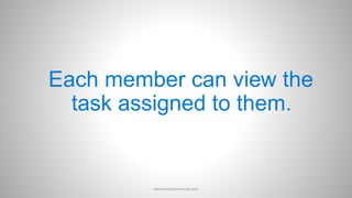 Each member can view the
task assigned to them.
www.aimdynamicvp.com
 